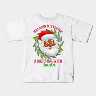 Melanin Mistletoe A Meeting with Santa Kids T-Shirt